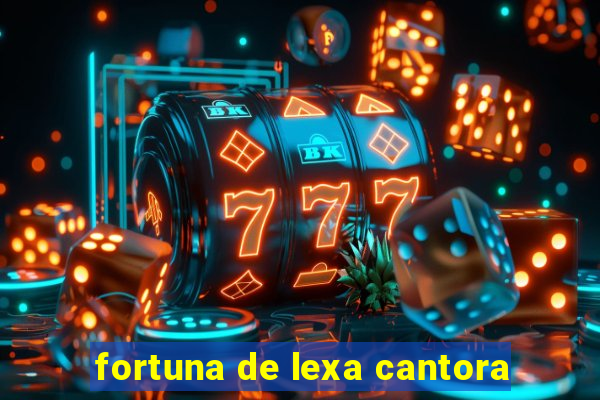 fortuna de lexa cantora